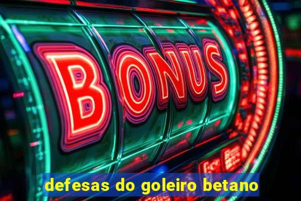 defesas do goleiro betano